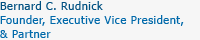 Bernard C. Rudnick - Co-Prinicpal & Managing Partner